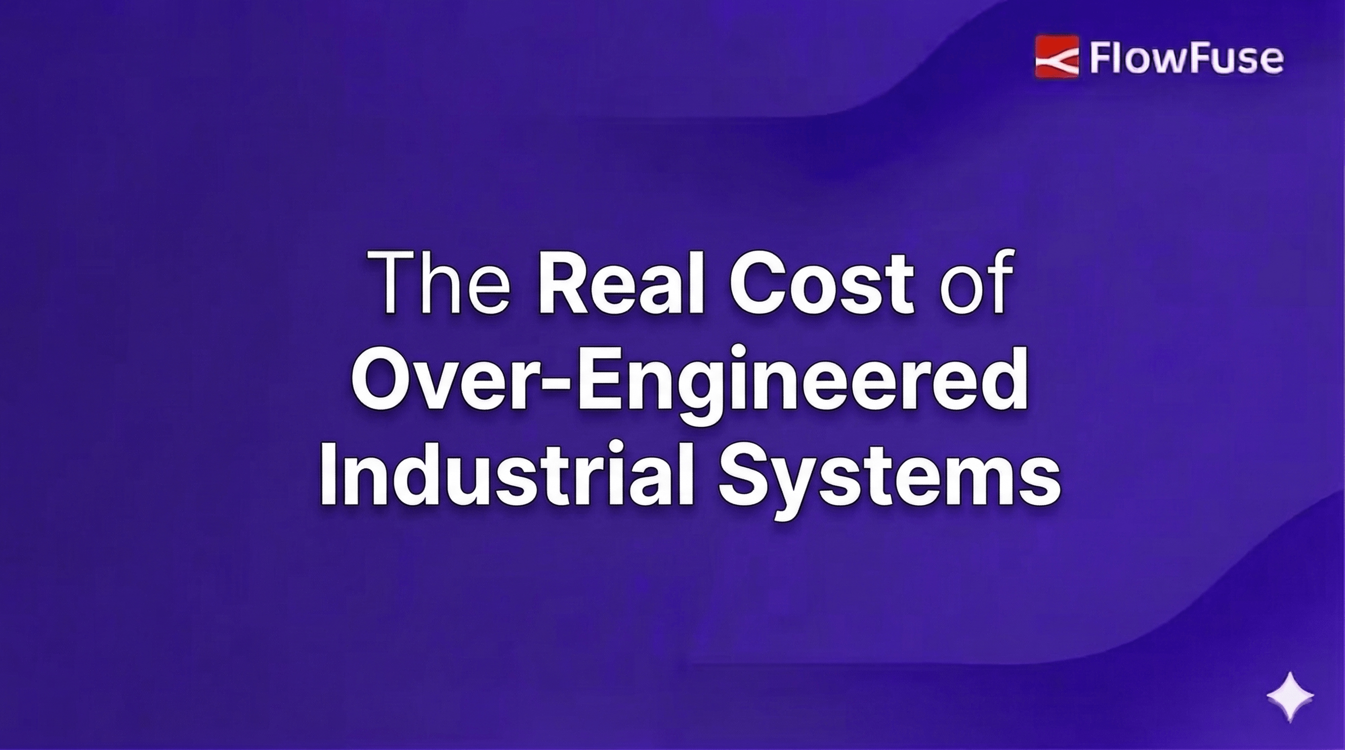 Image representing The Real Cost of Over-Engineered Industrial Systems